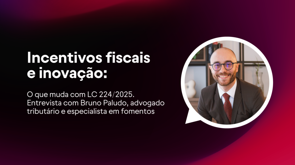 Incentivos fiscais e inovação: o que muda com a LC224/2025