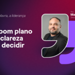 Um bom plano traz clareza para decidir